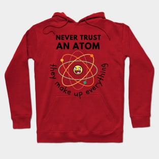Never trust an atom Hoodie